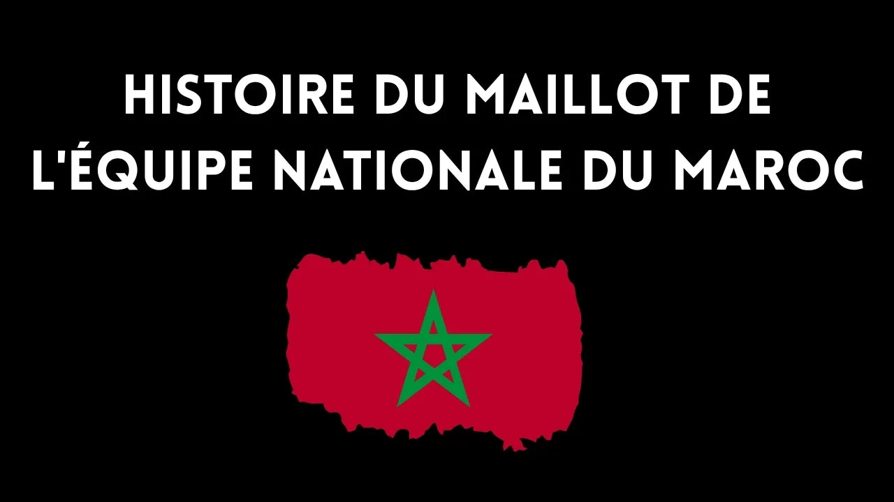 Histoire du maillot de l'équipe nationale du Maroc