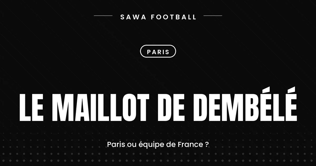 Maillot de Dembélé, entre le maillot de Paris et celui de l'équipe de France
