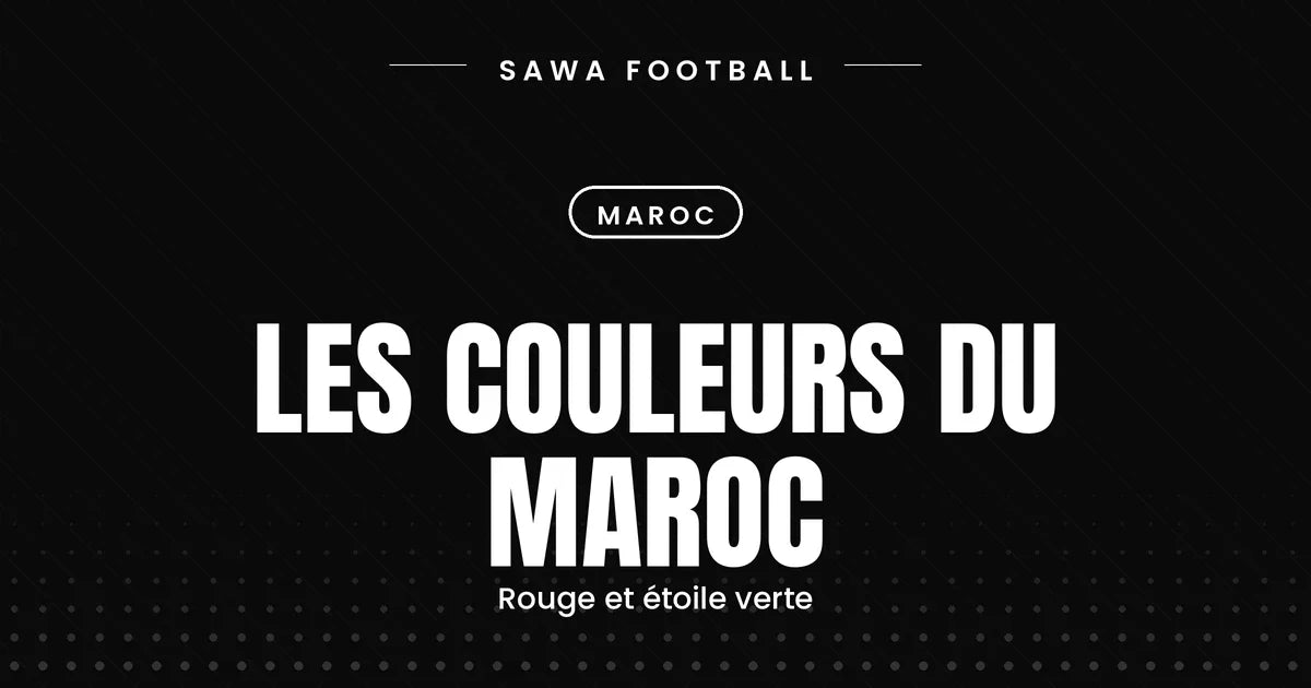 Les couleurs rouge et vert du maillot du Maroc et l'étoile à cinq branches