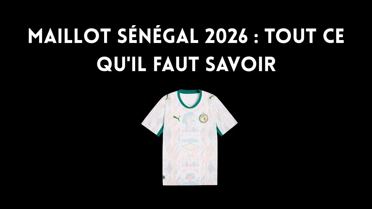 Maillot Sénégal 2026 : tout ce qu'il faut savoir