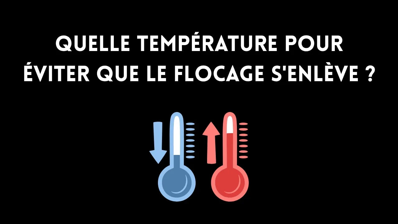 Quelle température pour éviter que le flocage s'enlève ?