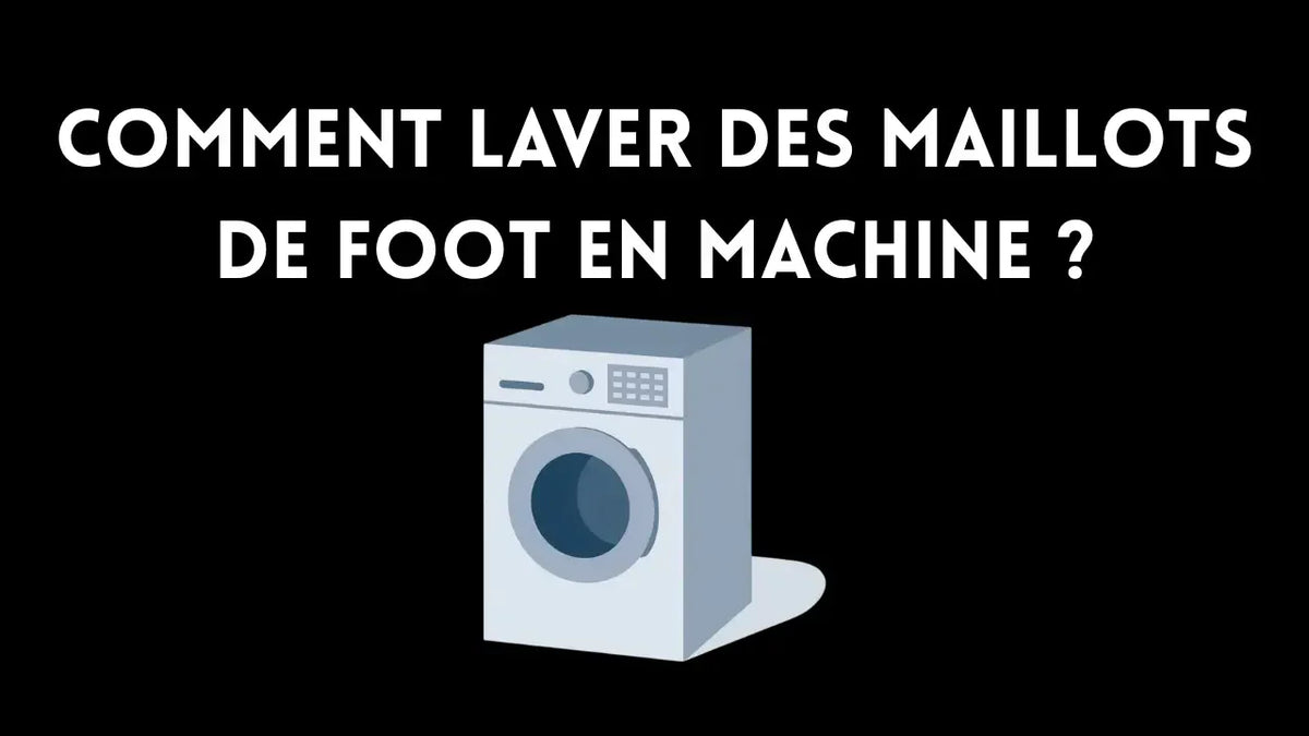 Comment laver des maillots de foot en machine ?