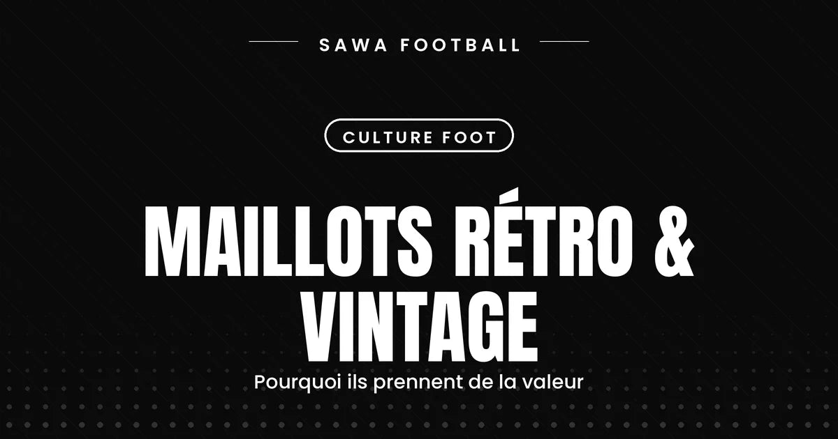 Maillots de foot rétro et vintage, pièces de collection qui prennent de la valeur