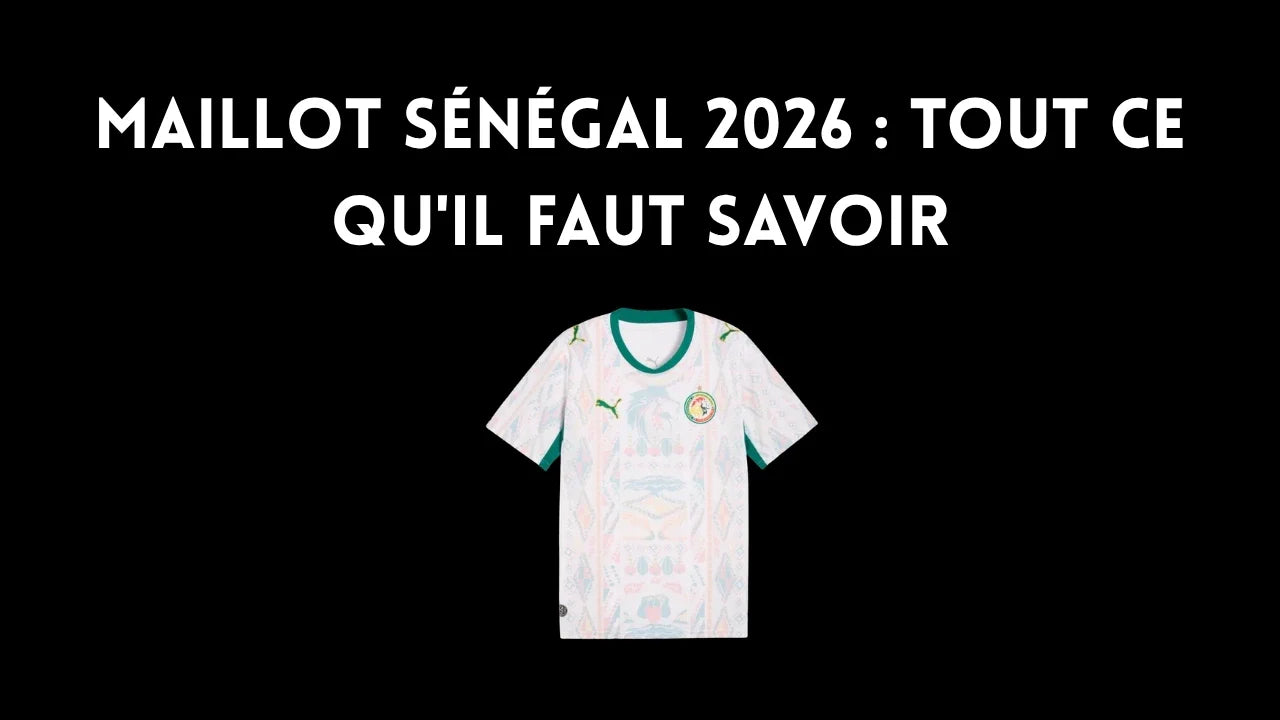 Maillot Sénégal 2026 : tout ce qu'il faut savoir