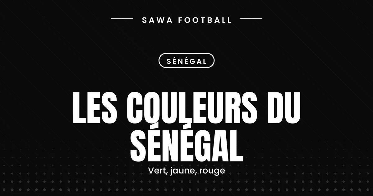 Les couleurs vert, jaune et rouge du maillot du Sénégal et leur signification