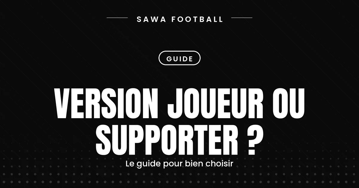 Différence entre maillot version joueur et version supporter