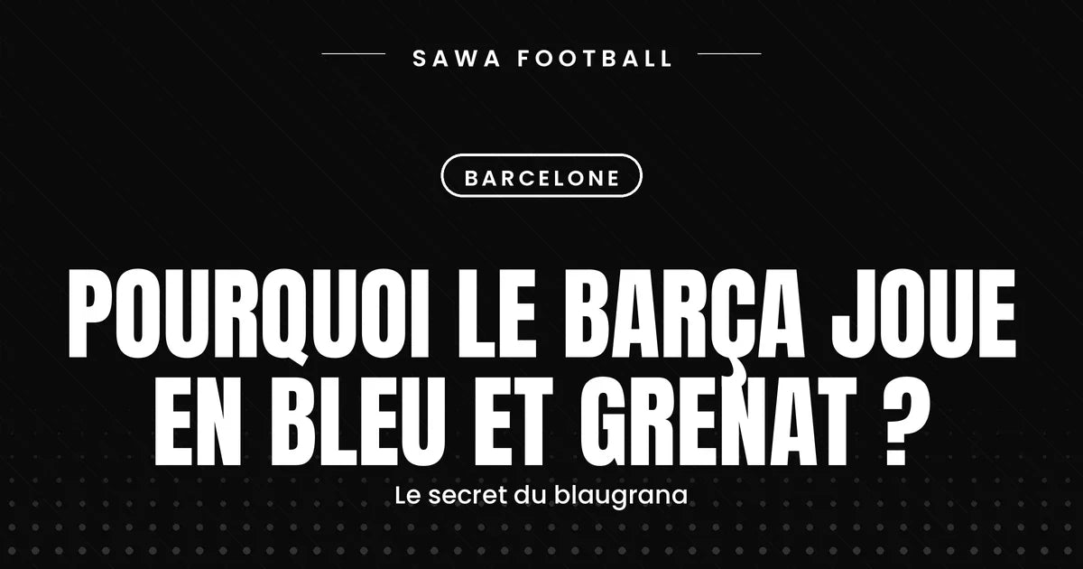 Les couleurs bleu et grenat du maillot du Barça, le blaugrana